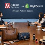 Shopify Plus vs. Adobe Commerce: The Strategic Platform Decision