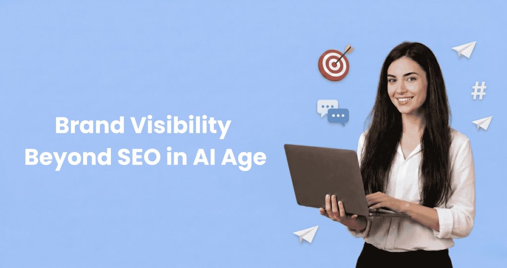The Invisible Shift: Brand Visibility Beyond SEO in the AI Age