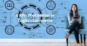 Vanity Metrics vs. Vital Signs: 5 KPIs That Matter for a Digital Commerce