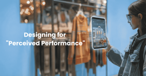 The Millisecond Economy: Designing for “Perceived Performance”