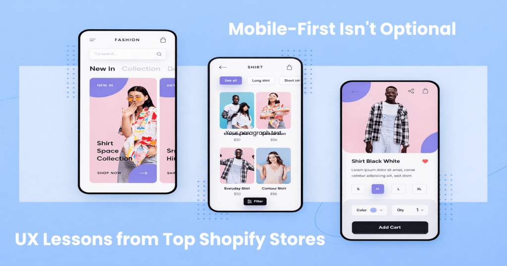 Mobile First Isn’t Optional: UX Lessons from Top Shopify Stores