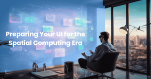Beyond the Glass: Preparing Your UI for the Spatial Computing Era