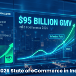 State of eCommerce in India 2026: Trends, Technologies, Consumer Shifts & Strategic Outlook